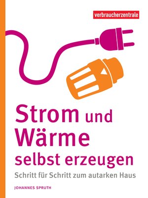 cover image of Strom und Wärme selbst erzeugen